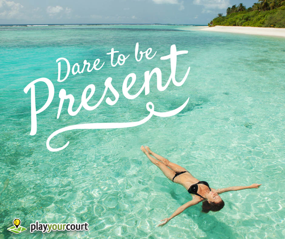 Dare To Be Present