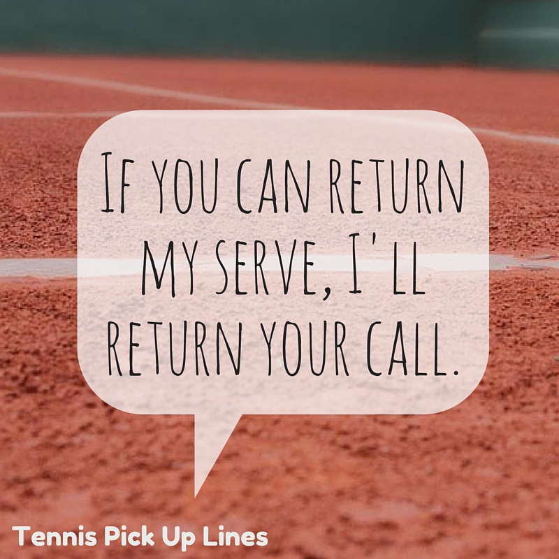 Tennis PickUp Lines