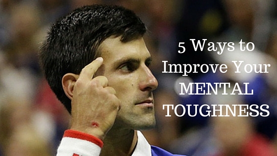 5 Ways to Improve Your Mental Toughness on Court