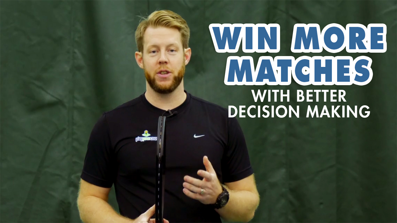 Win More Tennis Matches with Better Decision Making