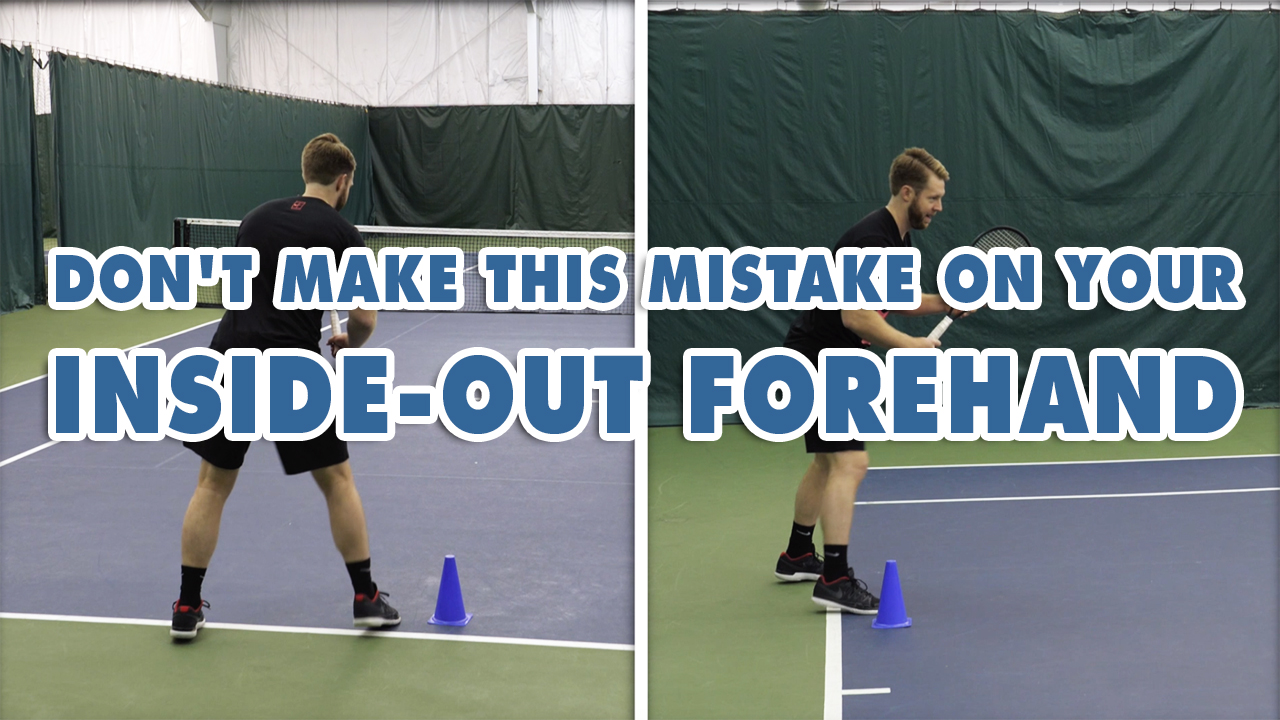 Don’t make this mistake on your inside-out FOREHAND