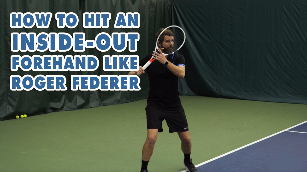How to HIT Your ‘Inside-Out’ FOREHAND Like Roger Federer
