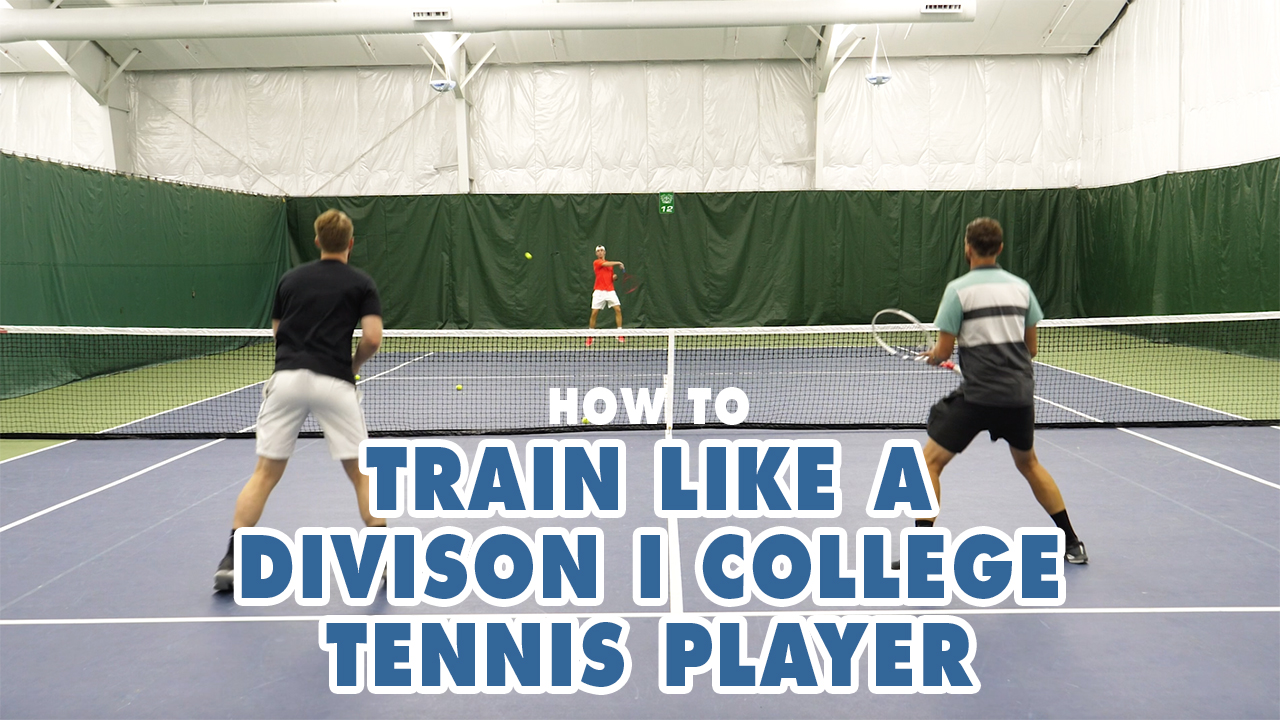 How To Train Like A Division 1 College Tennis Player