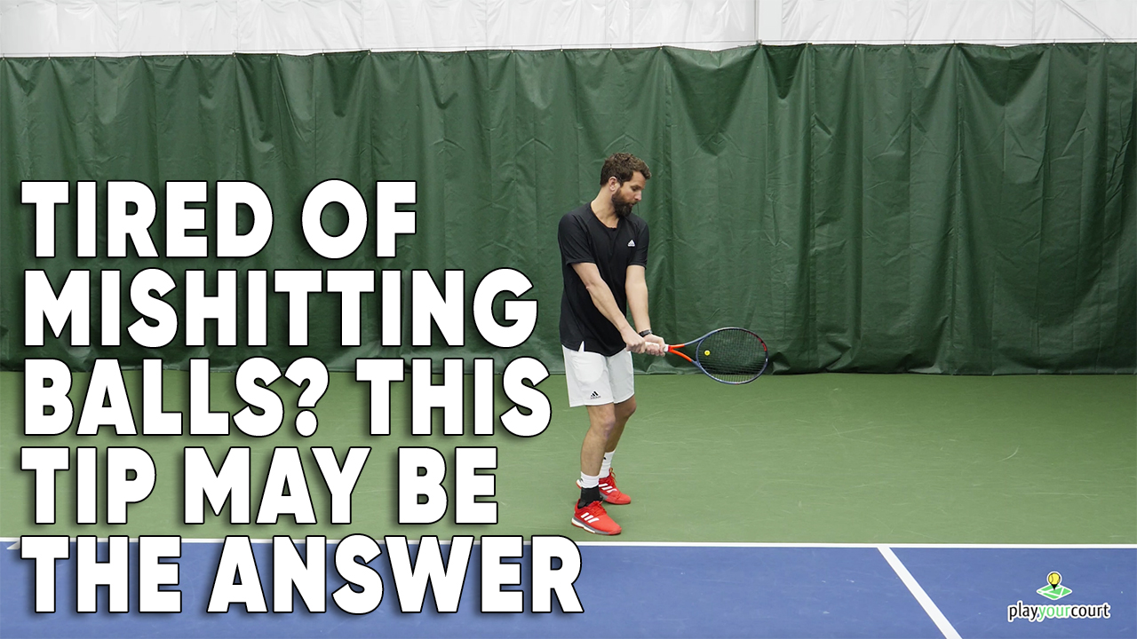 Tired Of Mis-hitting Balls? This Tip May Be The Answer!