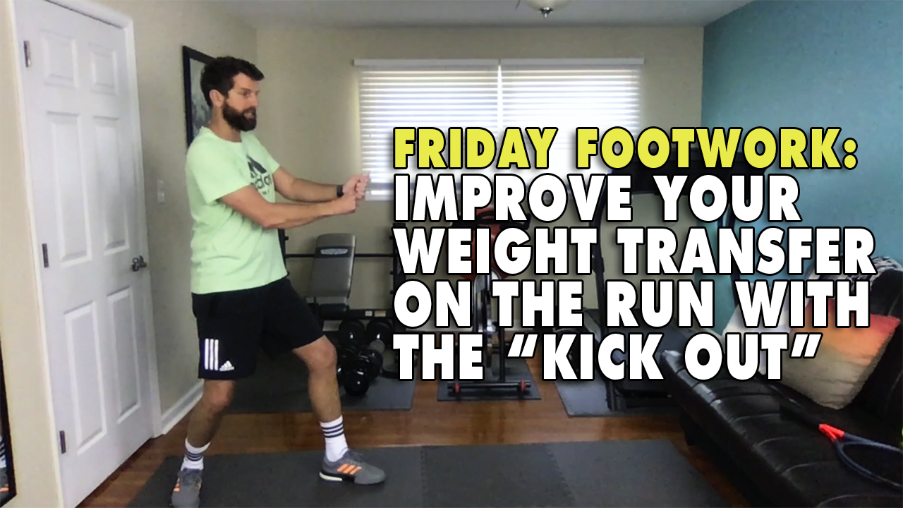 Friday Footwork: Improve Your Weight Transfer On The Run With The “Kick Out”