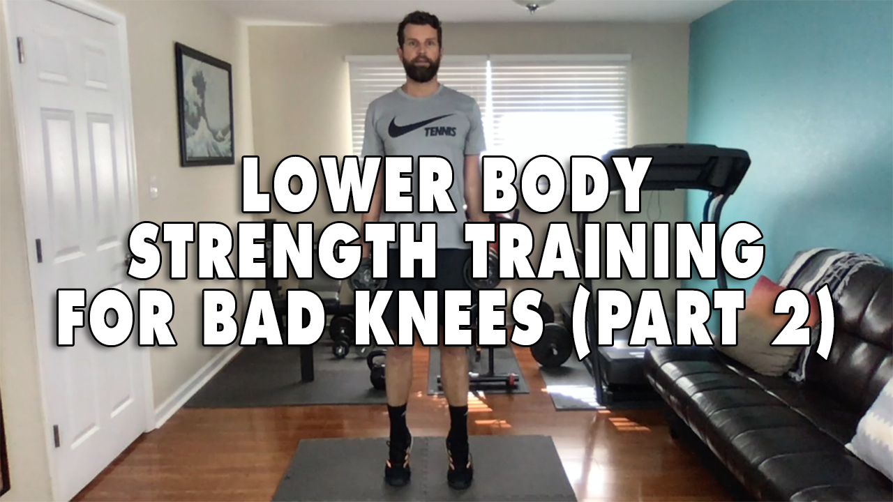 Lower Body Strength Training For Bad Knees [Part 2]