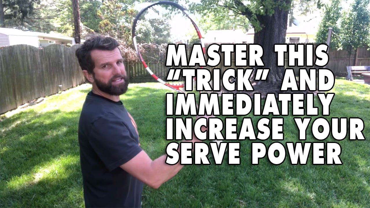 Master This “Trick” and Immediately Increase Your Serve Power