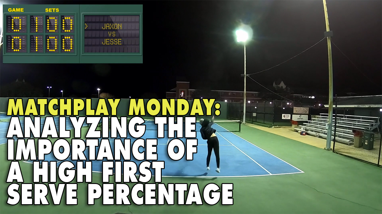 Matchplay Monday: Analyzing The Importance of a High First Serve Percentage