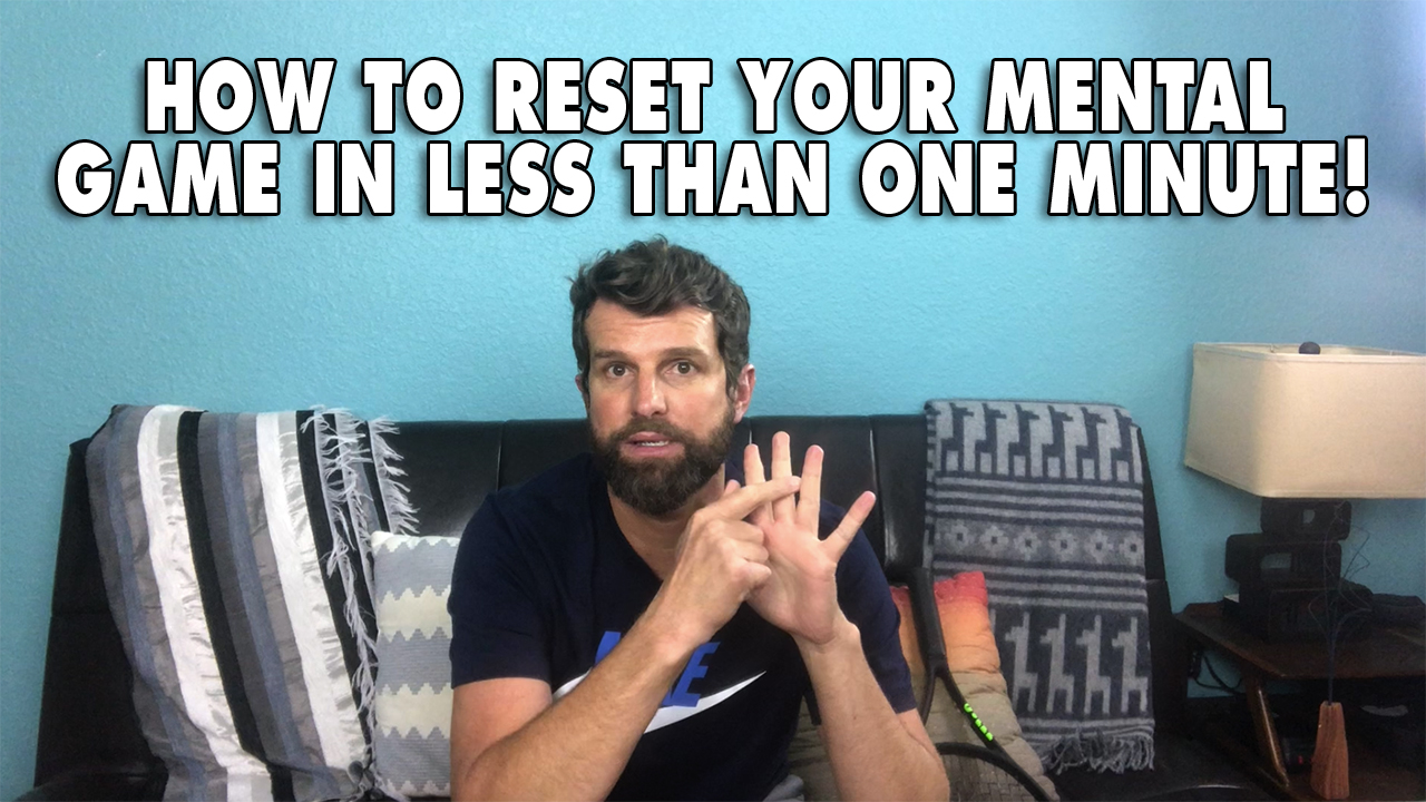 How To Reset Your Mental Game In Less Than One Minute!