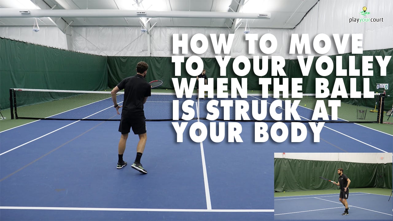 How To Move To Your Volley When The Ball Is Hit At Your Body