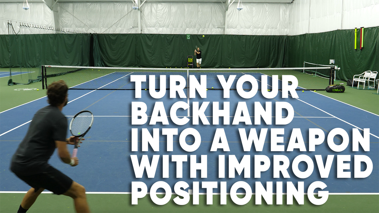 How To Turn Your Backhand Into A Weapon With Improved Positioning