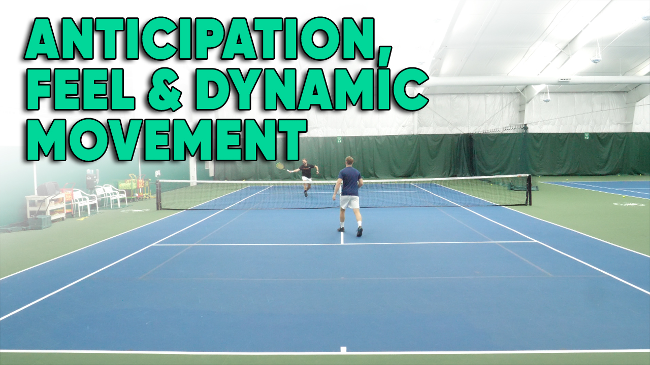 Improve Your Anticipation, Feel and Dynamic Movement on the Tennis Court