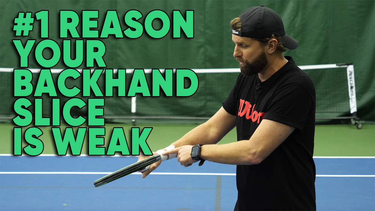 The #1 Reason Your Backhand Slice Is Weak