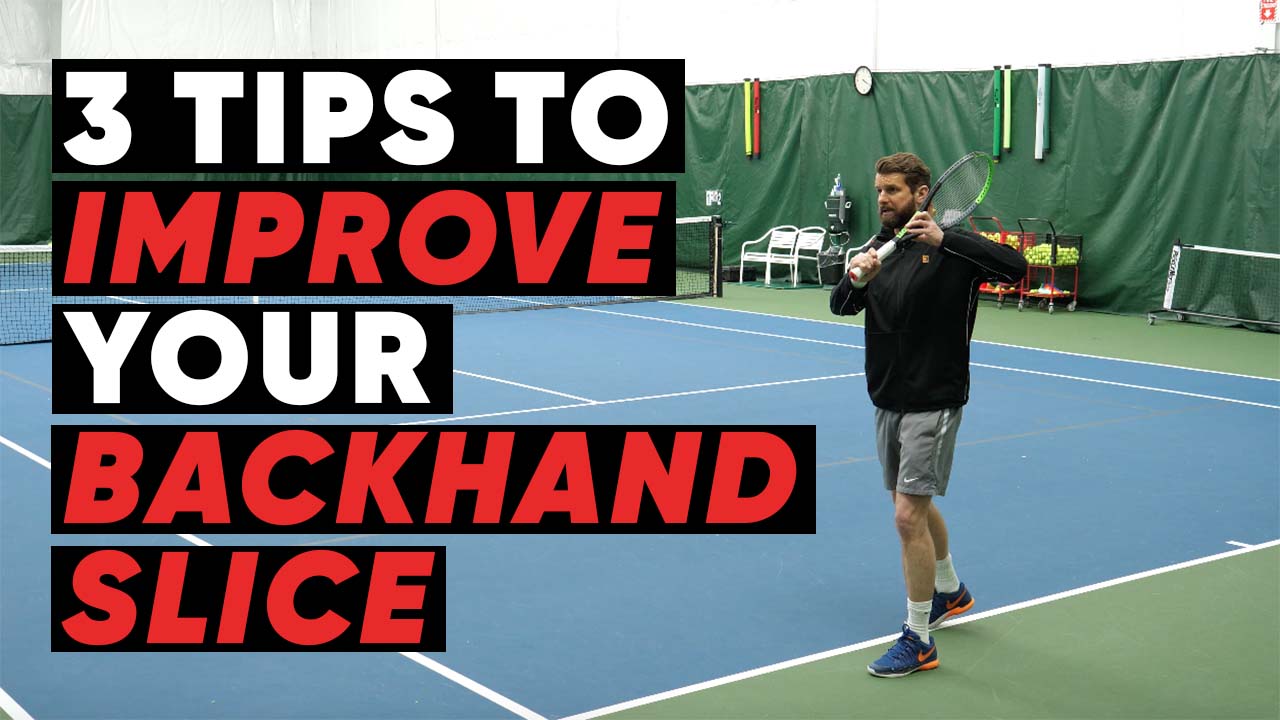 3 Tips to Improve Your Backhand Slice