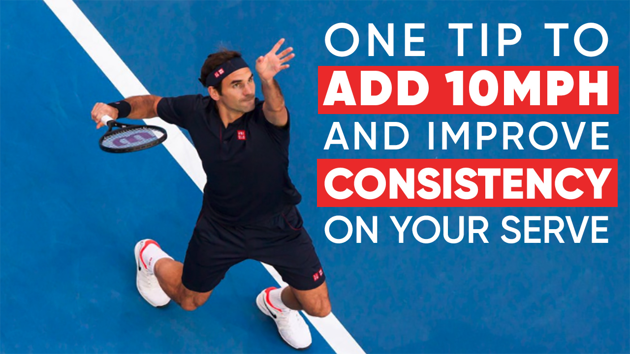 How This 1 Tip Can Add 10 MPH To Your Serve And Improve Consistency