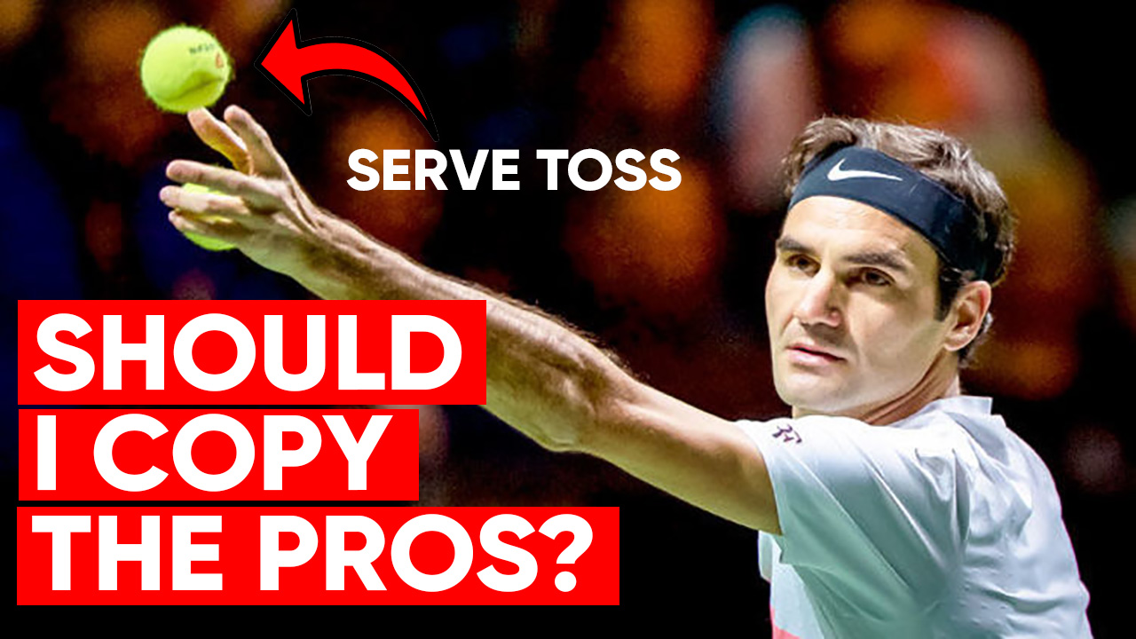 Tennis Serve Toss - Should I Copy The Pros?